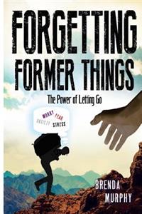 Forgetting Former Things