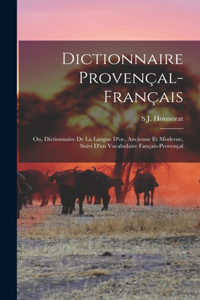 Dictionnaire Provençal-Français; Ou, Dictionnaire De La Langue D'oc, Ancienne Et Moderne, Suivi D'un Vocabulaire Fançais-Provençal