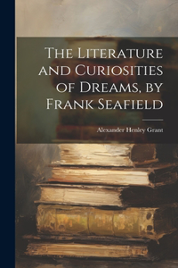 Literature and Curiosities of Dreams, by Frank Seafield