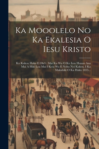 Ka Mooolelo No Ka Ekalesia O Iesu Kristo