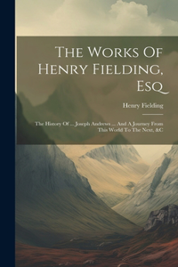 The Works Of Henry Fielding, Esq