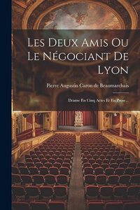 Les Deux Amis Ou Le Négociant De Lyon
