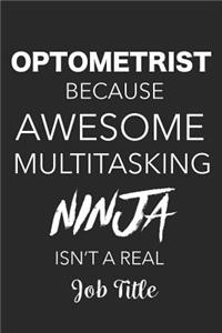 Optometrist Because Awesome Multitasking Ninja Isn't A Real Job Title