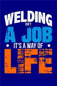 Welding Isn't a Job, It's a Way of Life