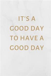 It's a Good Day to Have a Good Day