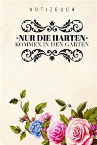 Nur die Harten kommen in den Garten