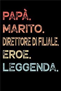 Papà. Marito. Direttore Di Filiale. Eroe. Leggenda.