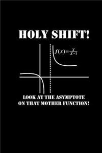 Holy Shift Look At That Asymptote On That Mother Function