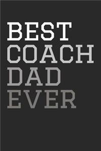 Coach Notebook - Best Coach Dad Ever Coaching Dad Father's Day Gift - Coach Journal