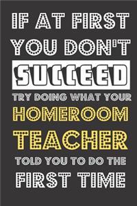 If At First You Don't Succeed Try Doing What Your Homeroom Teacher Told You To Do The First Time