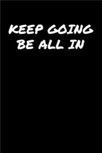 Keep Going Be All In�