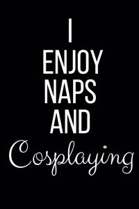 I Enjoy Naps And Cosplaying