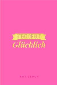 Glücklich steht dir gut Notizbuch