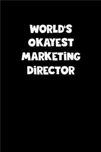World's Okayest Marketing Director Notebook - Marketing Director Diary - Marketing Director Journal - Funny Gift for Marketing Director