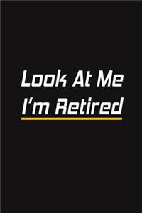 Look At Me I'm Retired