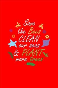 Save The Bees Clean Our Seas & Plant More Trees