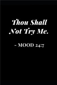 Thou Shall Not Try Me. - Mood 24