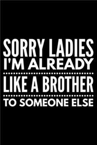Sorry ladies I'm already like a brother to someone else