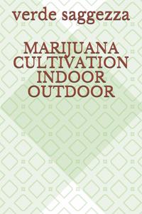 Marijuana Cultivation Indoor Outdoor