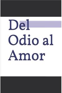 del Odio Al Amor