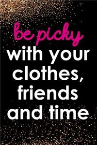 Be Picky with Your Clothes, Friends and Time