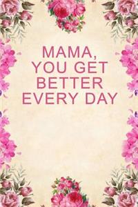 Mama, You Get Better Every Day