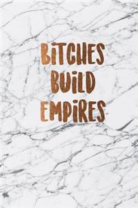 Bitches build empires