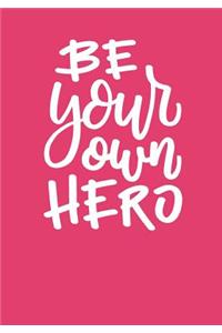 Be Your Own Hero