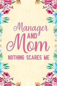 Manager And Mom Nothing Scares Me
