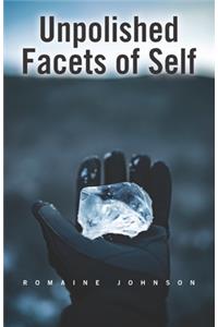 Unpolished Facets of Self