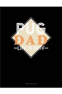 Pug Dad Life Is Ruff