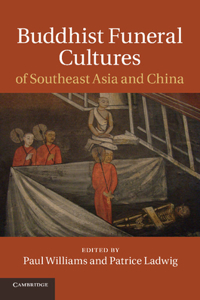 Buddhist Funeral Cultures of Southeast Asia and China