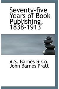 Seventy-Five Years of Book Publishing, 1838-1913