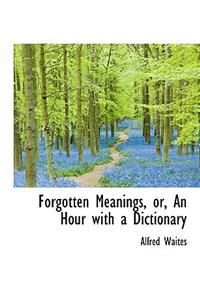 Forgotten Meanings, Or, an Hour with a Dictionary