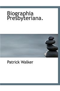 Biographia Presbyteriana.