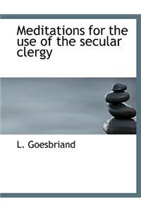 Meditations for the Use of the Secular Clergy