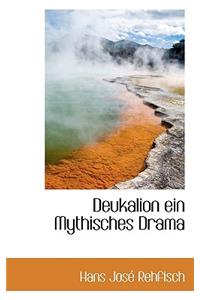 Deukalion Ein Mythisches Drama