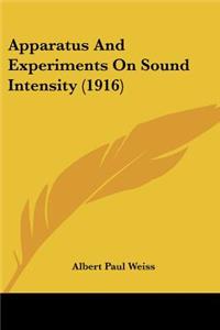 Apparatus And Experiments On Sound Intensity (1916)