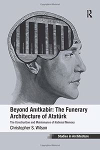 Beyond Anitkabir: The Funerary Architecture of Ataturk