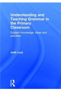 Understanding and Teaching Grammar in the Primary Classroom