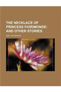 The Necklace of Princess Fiorimonde; And Other Stories