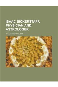 Isaac Bickerstaff, Physician and Astrologer
