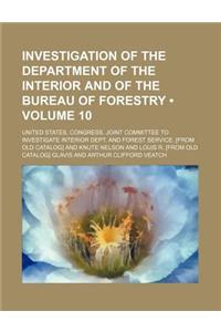 Investigation of the Department of the Interior and of the Bureau of Forestry (Volume 10)