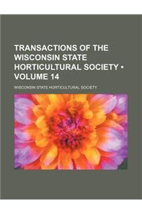 Transactions of the Wisconsin State Horticultural Society (Volume 14)