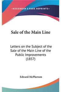 Sale of the Main Line: Letters on the Subject of the Sale of the Main Line of the Public Improvements (1857)