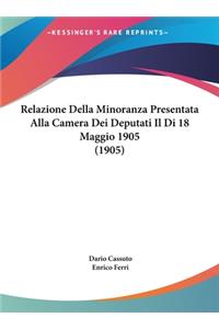 Relazione Della Minoranza Presentata Alla Camera Dei Deputati Il Di 18 Maggio 1905 (1905)