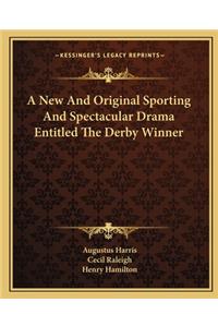 New and Original Sporting and Spectacular Drama Entitled the Derby Winner