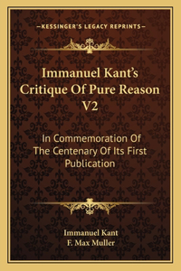 Immanuel Kant's Critique of Pure Reason V2