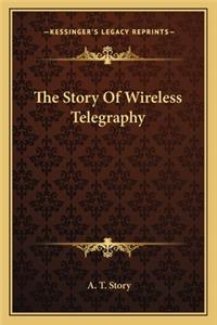 Story Of Wireless Telegraphy