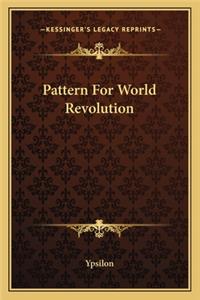 Pattern For World Revolution